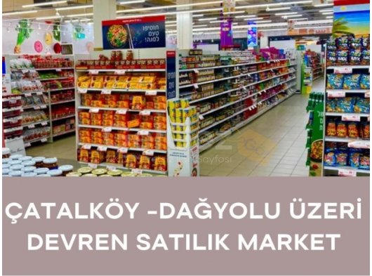 ÇATALKÖY'DE YOL ÜZERİ GETİRİSİ YÜKSEK DEVREN SATILIK MARKET