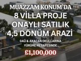 MUAZZAM KONUMDA 8 VİLLA PROJE ONAYLI SATILIK 4.5 DÖNÜM ARAZİ