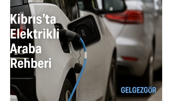 Kıbrıs’ta Elektrikli Araba Rehberi