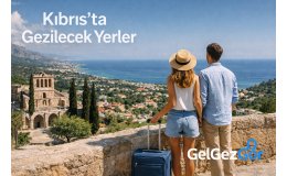 Kıbrıs’ta Gezilecek Yerler Rehberi