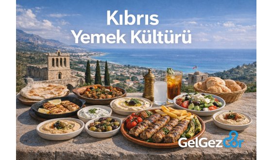 Kıbrıs Yemek Kültürü Rehberi