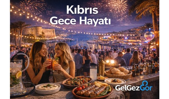 Kıbrıs Gece Hayatı Rehberi