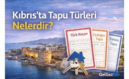 Kıbrıs’ta Tapu Türleri Nelerdir?