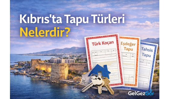 Kıbrıs’ta Tapu Türleri Nelerdir?