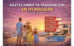 Aileyle Kıbrıs’ta Yaşamak İçin En İyi Bölgeler
