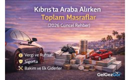 Kıbrıs’ta Araba Alırken Toplam Masraflar