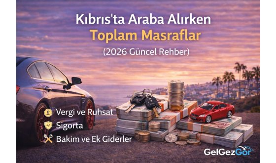 Kıbrıs’ta Araba Alırken Toplam Masraflar