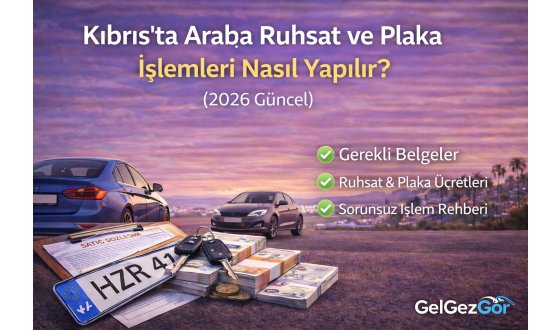 Kıbrıs’ta Araba Ruhsat ve Plaka İşlemleri Nasıl Yapılır?