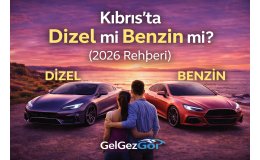 Kıbrıs’ta Dizel mi Benzin mi?