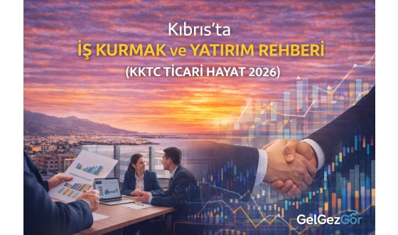 Kıbrıs İşletme & Ticari Yaşam Rehberi 2026