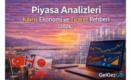 Piyasa Analizleri – Kıbrıs Ekonomi ve Ticaret Rehberi (2026)