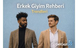 Erkek Giyim Rehberi Trendleri
