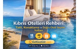 Kıbrıs Otelleri Rehberi: Tatil, Konaklama ve Doğru Oteli Seçme Yolları