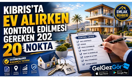 Kıbrıs'ta Ev Alırken Kontrol Edilmesi Gereken 20 Nokta