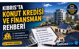 Kıbrıs'ta Konut Kredisi ve Finansman Rehber