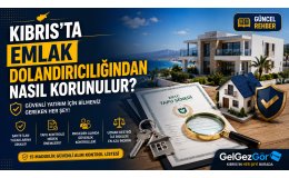Kıbrıs'ta Emlak Dolandırıcılığından Nasıl Korunulur ?