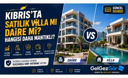 Kıbrıs'ta Satılık Villa mı Daire mi? Hangisi Daha Mantıklı