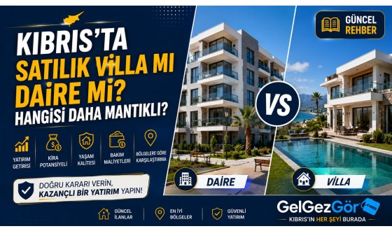 Kıbrıs'ta Satılık Villa mı Daire mi? Hangisi Daha Mantıklı