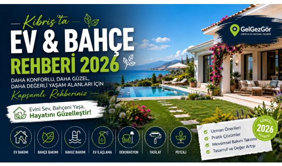 Kıbrıs Ev & Bahçe Rehberi 2026