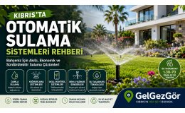 Kıbrıs'ta Otomatik Sulama Sistemleri Rehberi