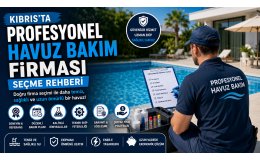 Kıbrıs'ta Profesyonel Havuz Bakım Firması Seçme Rehberi