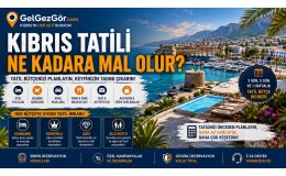 Kıbrıs Tatili Ne Kadara Mal Olur?