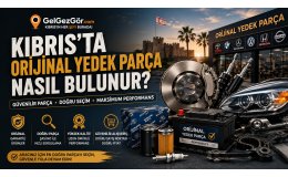 Kıbrıs'ta Orijinal Yedek Parça Nasıl Bulunur?