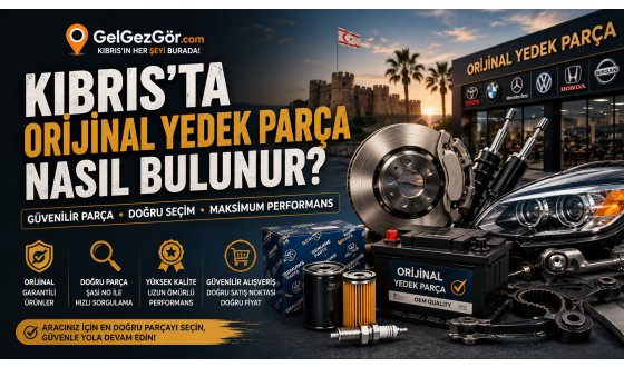 Kıbrıs'ta Orijinal Yedek Parça Nasıl Bulunur?