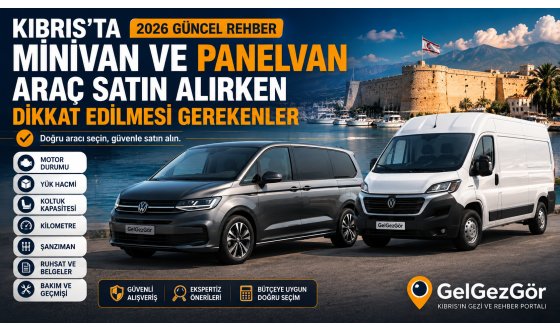 Kıbrıs'ta Minivan ve Panelvan Araç Satın Alırken Dikkat Edilmesi Gerekenler