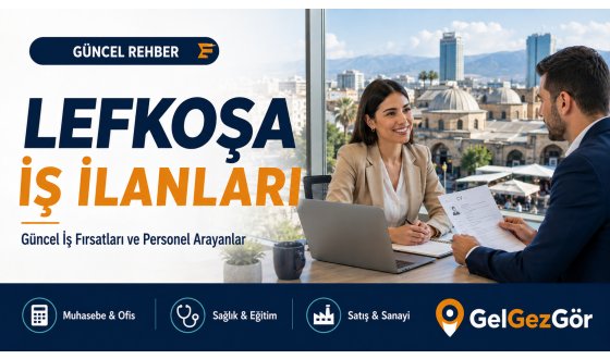 Lefkoşa İş İlanları: Güncel İş Fırsatları ve Personel Arayanlar