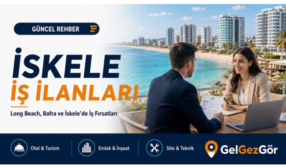 İskele İş İlanları: Long Beach, Bafra ve İskele’de İş Fırsatları