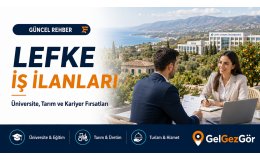 Lefke İş İlanları: Lefke’de İş Fırsatları ve Eleman Arayanlar