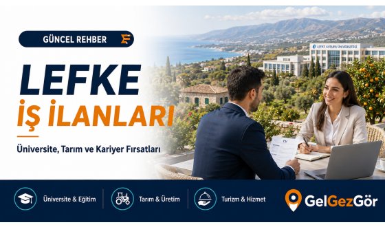 Lefke İş İlanları: Lefke’de İş Fırsatları ve Eleman Arayanlar