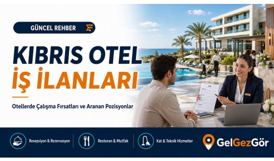 Kıbrıs Otel İş İlanları: Otellerde Çalışma Fırsatları ve Aranan Pozisyonlar