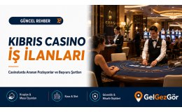Kıbrıs Casino İş İlanları: Casinoların Aradığı Pozisyonlar ve Başvuru Şartları