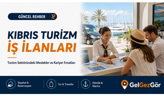 Kıbrıs Turizm İş İlanları: Turizm Sektöründeki Meslekler ve Kariyer Fırsatları