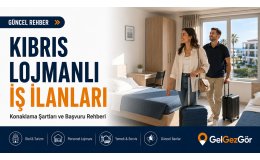 Kıbrıs Lojmanlı İş İlanları: Konaklama Şartları ve Başvuru Rehberi