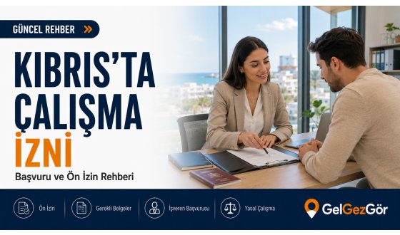 Kıbrıs’ta Çalışma İzni Nasıl Alınır? Başvuru ve Ön İzin Rehberi