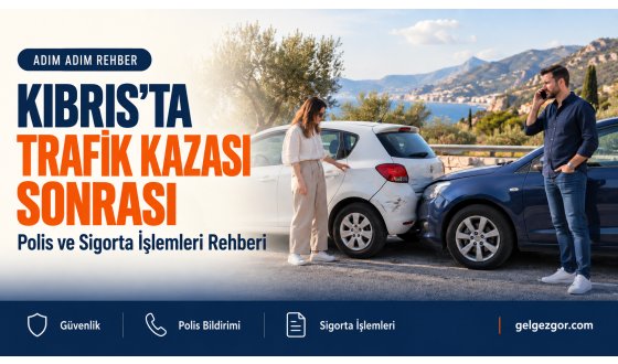 Kıbrıs’ta Trafik Kazası Sonrası Ne Yapılmalı? Adım Adım İşlem Rehberi