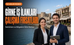 Girne İş İlanları: Sektörlere ve Bölgelere Göre Çalışma Fırsatları